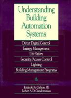 Understanding Building Automation Systems: Direct Digital Control, Energy Management, Life Safety, Security/Access Control, Lighting, Energy Management 0876292112 Book Cover