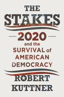 The Stakes: 2020 and the Survival of American Democracy 1324003650 Book Cover