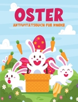 Oster Aktivitätsbuch für Kinder: Arbeitsbuch Spiel für das Lernen, Ostern Färbung, Sudoku, Mazes, Scissor skill und mehr 1915105323 Book Cover