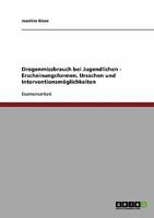 Drogenmissbrauch bei Jugendlichen - Erscheinungsformen, Ursachen und Interventionsmöglichkeiten 3638725162 Book Cover