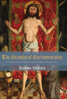 The Scandal of Sacramentality: The Eucharist in Literary and Theological Perspectives 0227174542 Book Cover
