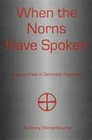 When the Norns Have Spoken: Time and Fate in Germanic Paganism 1611472962 Book Cover