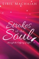 Strokes of the Soul: ...Through the Odyssey of Life! 148287251X Book Cover
