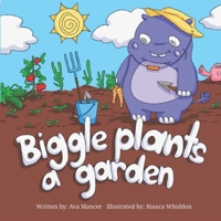 Biggle Plants a Garden 1805711598 Book Cover