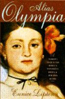 Alias Olympia: A Woman's Search for Manet's Notorious Model & Her Own Desire