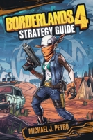 Borderlands 4 – Strategy Guide: The Complete Walkthrough, Combat Tactics, Loot Farming, Builds, and Co-Op Mastery for Every Vault Hunter B0FPG7YV6J Book Cover