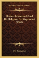 Herders Lebenswerk Und Die Religiose Der Gegenwart (1905) 1141384248 Book Cover