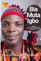 Bia Muta Igbo (4): Mastery Comprehensive Igbo Language Course B0GWSYRBDV Book Cover