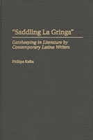 "Saddling La Gringa": Gatekeeping in Literature by Contemporary Latina Writers (Contributions in Women's Studies) 0313311226 Book Cover