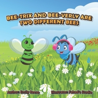 Bee-trix and Bee-verly Are Two Different Bees B0CHKZFWZP Book Cover