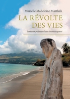 La révolte des vies: Textes et poèmes d'une Martiniquaise (French Edition) 2322515590 Book Cover