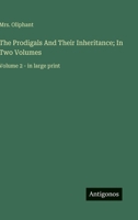 The Prodigals And Their Inheritance; In Two Volumes: Volume 2 - in large print 3563274428 Book Cover