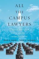 All the Campus Lawyers: Litigation, Regulation, and the New Era of Higher Education 0674270495 Book Cover