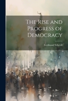 The Rise and Progress of Democracy 1021650870 Book Cover