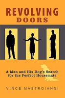 Revolving Doors: A Man and His Dog’s Search for the Perfect Housemate 1438942389 Book Cover