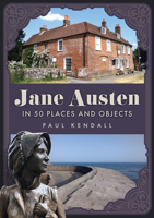Jane Austen in 50 Places and Objects 1398127469 Book Cover