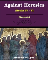 Against Heresies (Books IV-V) 1034265024 Book Cover