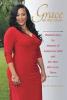 Grace on the Arrow: Wisdom Keys for Women of Audacious Faith and the Men Who Love Them 1973656884 Book Cover