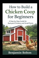 How to Build a Chicken Coop for Beginners B0GHYFNCJJ Book Cover