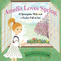 Amelia Loves Spring: A Springtime Wish and a Garden Full of Joy B0FS1WHPB8 Book Cover