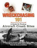 Wreckchasing 101: A Guide to Finding Aircraft Crash Sites 0983060649 Book Cover