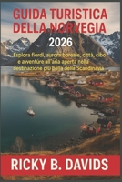 Guida turistica della Norvegia 2026: Esplora fiordi, aurora boreale, città, cibo e avventure all'aria aperta nella destinazione più bella della Scandinavia (Italian Edition) B0FXMXLN66 Book Cover