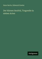 Der hürnen Seufrid, Tragoedie in sieben Acten (German Edition) 3386923186 Book Cover