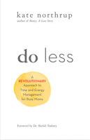 Do Less: A Revolutionary Approach to Time and Energy Management for Ambitious Women 1401955010 Book Cover