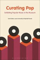 Curating Pop: Exhibiting Popular Music in the Museum 1501343580 Book Cover