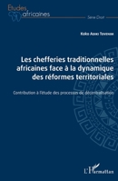 Les chefferies traditionnelles africaines face à la dynamique des réformes territoriales: Contribution à l'étude des processus de décentralisation (Études Africaines) (French Edition) 2343170452 Book Cover