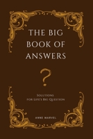 The Big Book of Answers: Solutions for Life's Big Question B0BQJKTB1B Book Cover