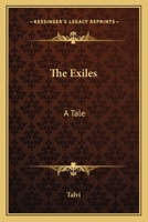 The Exiles: A Tale 1275604137 Book Cover