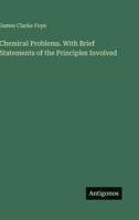 Chemical Problems. With Brief Statements of the Principles Involved 338844160X Book Cover