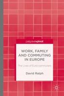 Work, Family and Commuting in Europe: The Lives of Euro-commuters 1137449454 Book Cover