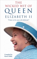 The Wicked Wit of Queen Elizabeth II 1782433651 Book Cover