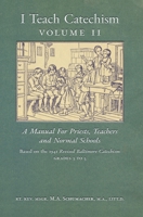 I Teach Catechism: Volume 2: A Manual for Priests, Teachers and Normal Schools 1989905544 Book Cover