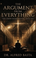 The Argument from Everything (The Cross Examination) B0H4Q554KL Book Cover