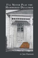 I'll Never Play the Hammered Dulcimer 1635347750 Book Cover