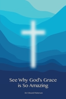 See Why God's Grace is So Amazing 1647733820 Book Cover