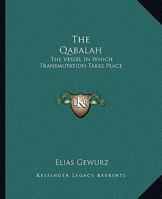 The Qabalah: The Vessel In Which Transmutation Takes Place 1425317197 Book Cover
