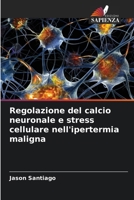 Regolazione del calcio neuronale e stress cellulare nell'ipertermia maligna (Italian Edition) 6208140676 Book Cover