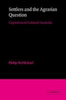 Settlers and the Agrarian Question: Capitalism in Colonial Australia 0521523168 Book Cover