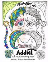 Just Face It You are an Addict: Adult coloring book addiction recovery relaxation zentangle faces emotions AA sayings 1985640368 Book Cover