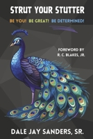 Strut Your Stutter: Be You! Be Great! Be Determined! B0FGN2PG63 Book Cover