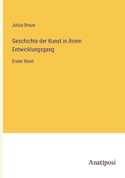 Geschichte der Kunst in ihrem Entwicklungsgang: Erster Band 3382003120 Book Cover