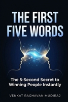 The First Five Words: The 5-Second Secret to Winning People Instantly B0GTQ9FKFJ Book Cover