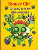 Stoner Girl Coloring Book: Trippy Psychedelic Stoner Coloring Book for Men and Women, Stress Relief, Gift for Men and Women, Hilarious Weed Smoking Girls with Funny Pot Quotes 1685190553 Book Cover