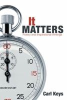 It Matters: Poetry and Inspirational Writings 1481712772 Book Cover