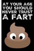 Never Trust A Fart Happy Birthday Lined Composition Notebook And Journal: 6x9 College Ruled Lined Notebook 1074908457 Book Cover