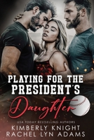 Playing for the President's Daughter B0GKNZPSRN Book Cover